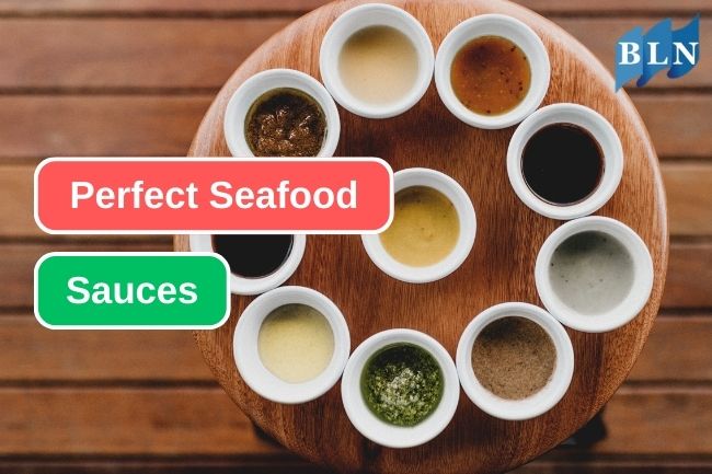 10 Sauce Types That Enhance the Delicate Flavors of Seafood